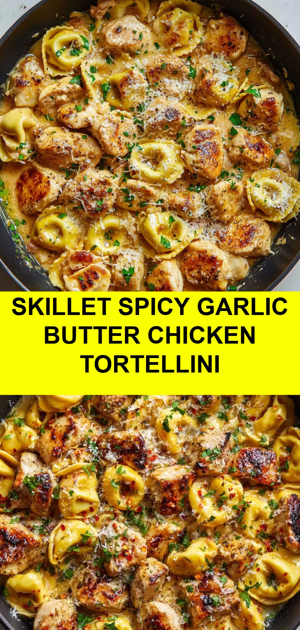 Skillet Spicy Garlic Butter Chicken Tortellini